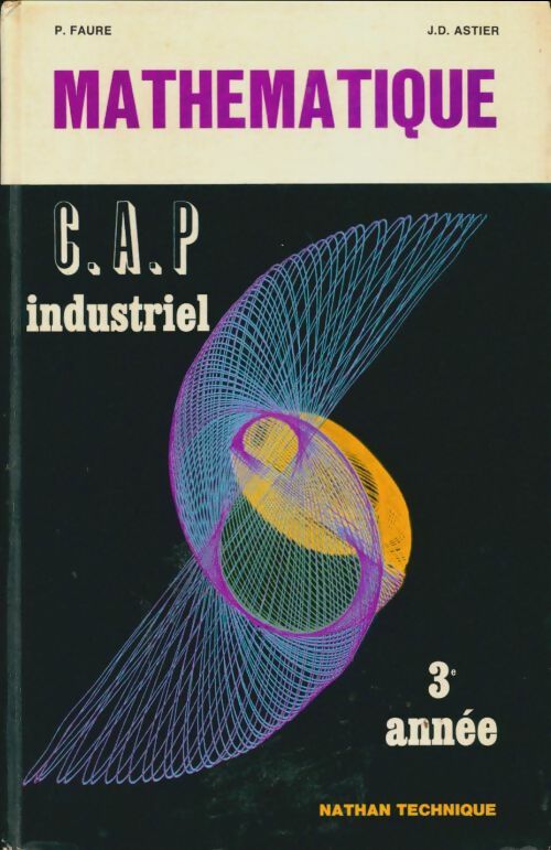 Mathématique CAP industriel 3e année - P. Faure -  Nathan Technique - Livre