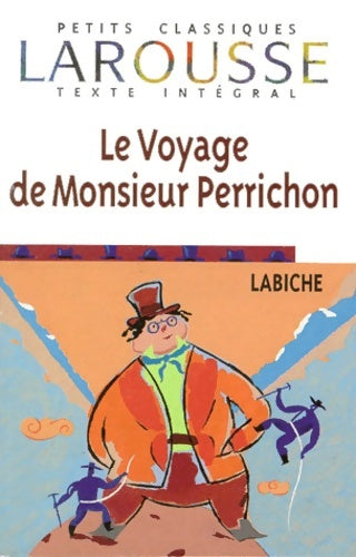 Le voyage de m. Perrichon texte intégral - Eugène Labiche -  Petits Classiques Larousse - Livre