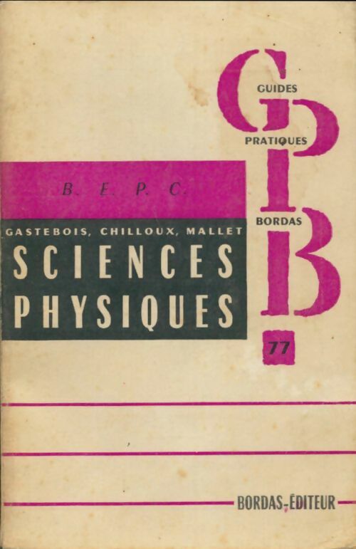 Sciences physique BEPC - P Gastebois -  Guides Pratiques Bordas - Livre