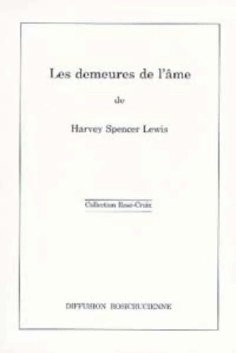 Les demeures de l'âme - Harvey Spencer Lewis -  Association Rosicrucienne - Livre