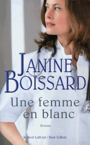 Une femme en blanc - Janine Boissard -  Laffont GF - Livre
