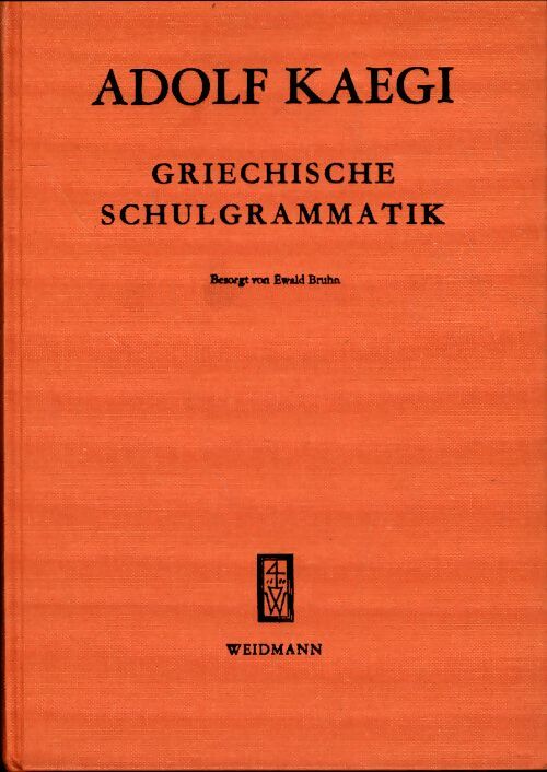 Griechische schulgrammatik - Adolf Kaegi -  Weidmann GF - Livre