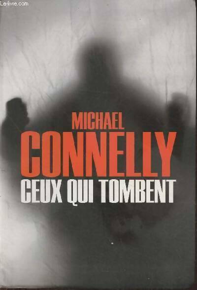 Ceux qui tombent - Michael Connelly -  Le Grand Livre du Mois GF - Livre