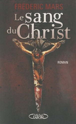 Le sang du christ - Collectif -  Michel Lafon GF - Livre