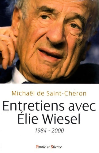 Entretien avec elie wiesel - S. Cheron Wiesel -  Parole et Silence GF - Livre