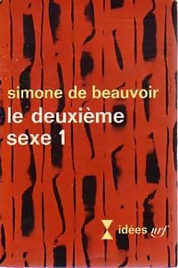 Le deuxième sexe Tome I : Les faits et les mythes - Simone De Beauvoir -  Idées - Livre