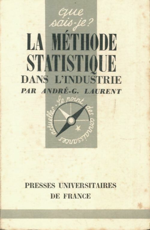 La méthode statistique dans l'industrie - André-G. Laurent -  Que sais-je - Livre