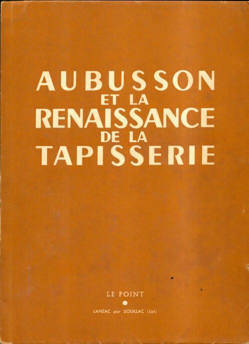 Aubusson et la renaissance de la tapisserie - Collectif -  Le Point - Livre