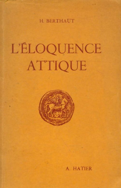 L'éloquence attique - H. Berthaut -  Hatier poches divers - Livre