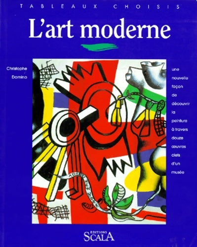L'art moderne au musée national d'art moderne centre Georges pompidou - Christophe Domino -  Tableaux choisis - Livre