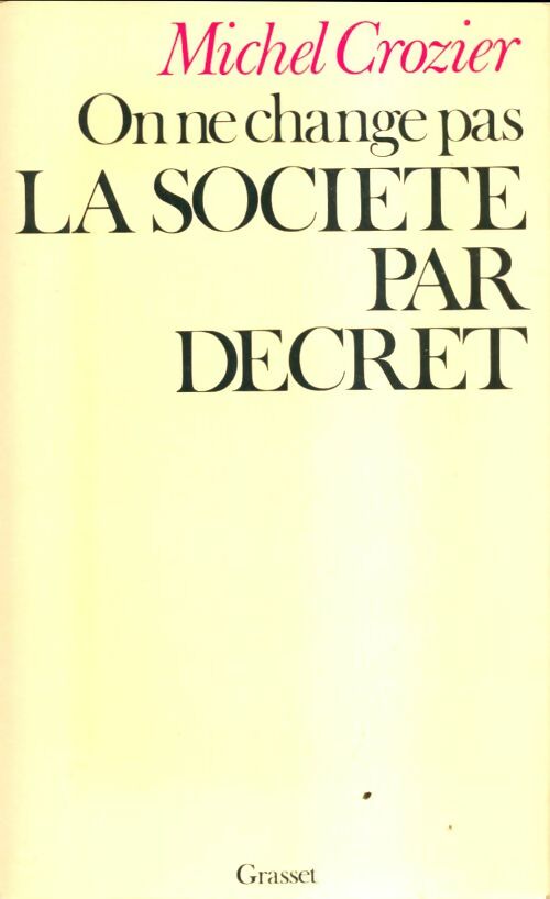 On ne change pas la société par décret - Michel Crozier -  Grasset GF - Livre