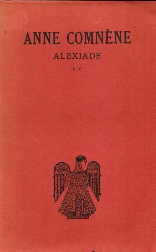 Alexiade I-IV - Anne Comnène -  Belles Lettres GF - Livre