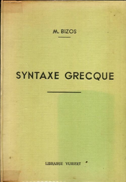 Syntaxe grecque - Marcel Bizos -  Vuibert GF - Livre