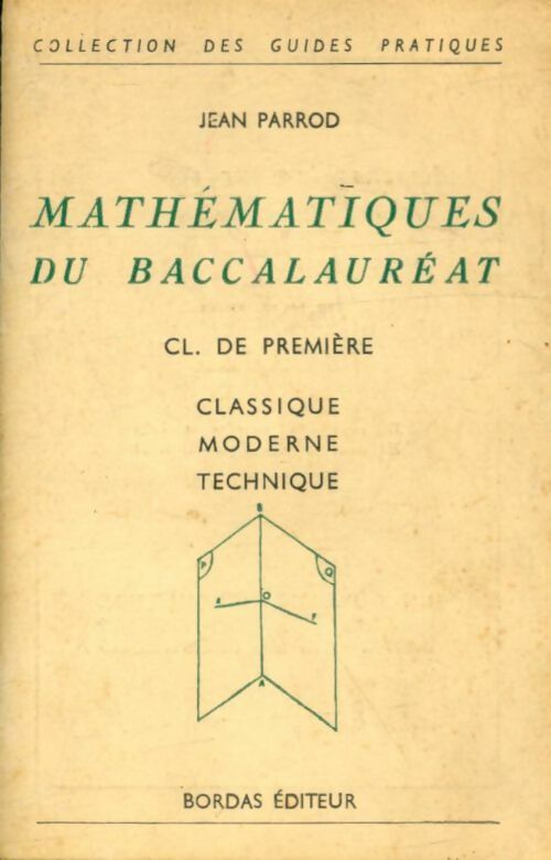 Mathématiques du baccalauréat 1ère - Jean Parrod -  Guides Pratiques Bordas - Livre