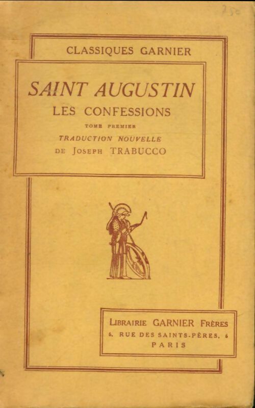 Les confessions Tome I - Saint Augustin -  Classiques Garnier - Livre