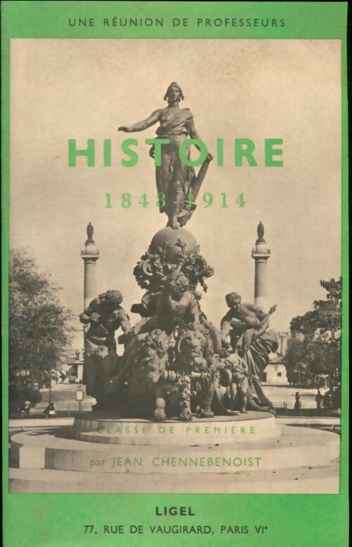 Histoire 1848-1914 Première - Jean Chennebenoist -  Ligel GF - Livre
