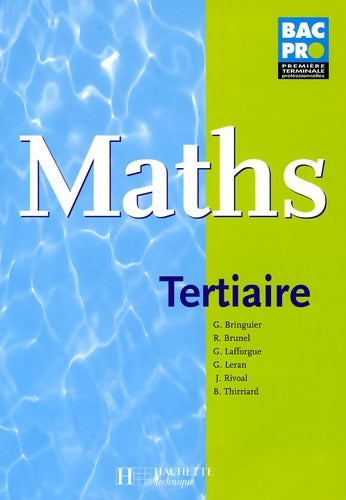 Mathématiques 1re et term. Bac pro tertiaire - livre élève - ed. 2005 - Georges Bringuier -  Hachette Education GF - Livre