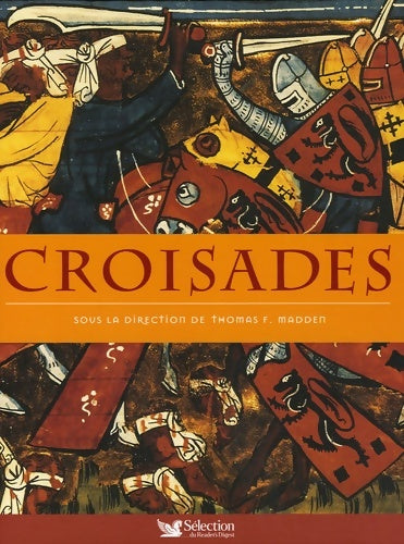 Croisades - Thomas-F Madden -  Selection du Reader's digest - Livre