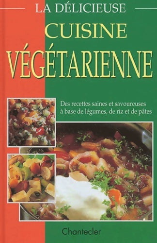 La délicieuse cuisine végétarienne - Tanja Schindler -  Chantecler - Livre