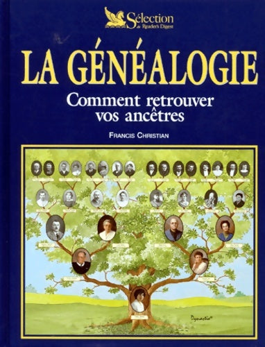 La généalogie : Comment retrouver vos ancêtres - Francis Christian -  Selection du Reader's digest - Livre