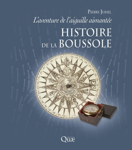 Histoire de la boussole. L'aventure de l'aiguille aimantée - Pierre Juhel -  Quae GF - Livre