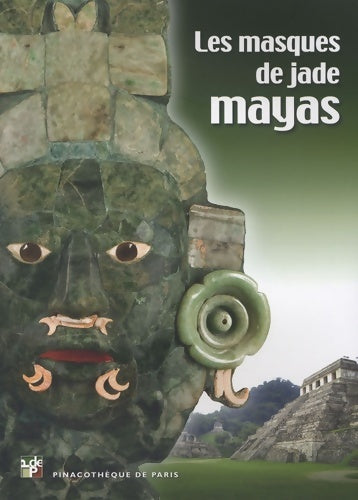 Les masques de jade mayas - Marc Restellini -  Pinacothèque de Paris - Livre