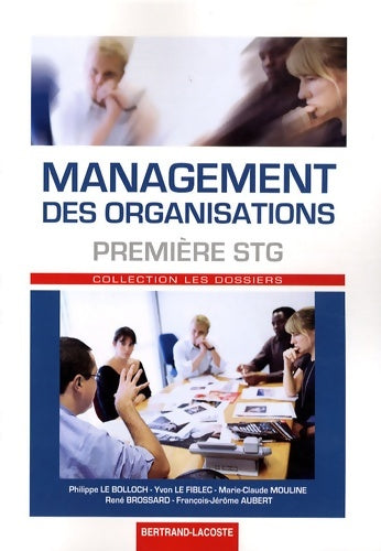 Management des organisations 1e STG - Philippe Le Bolloch -  Les dossiers - Livre