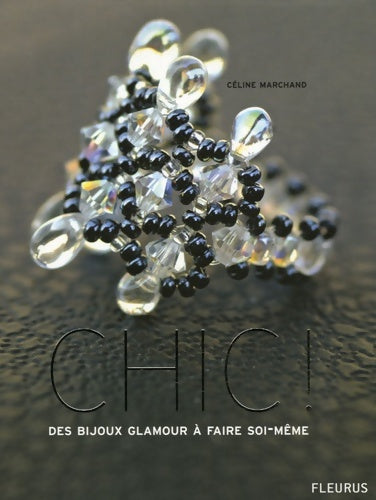 Chic ! : Des bijoux glamour à faire soi-même - Céline Marchand -  Fleurus - Livre