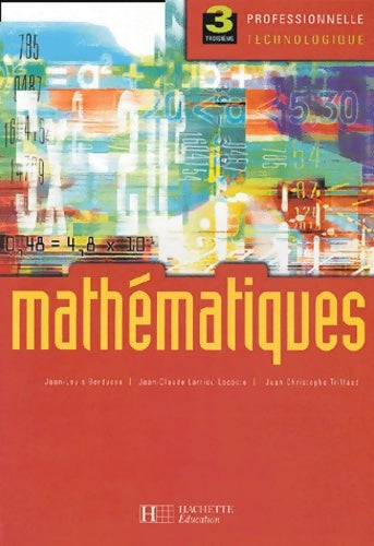 Mathématiques 3ème pro et techno : Livre de l'élève - édition 2004 - Berducou -  Hachette - Livre