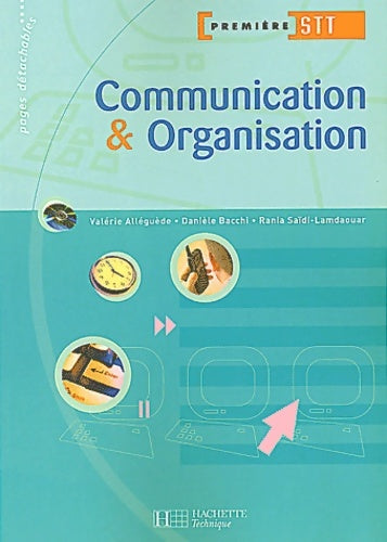 Communication et organisation 1ère STT : Livre de l'élève - Danièle Bacchi -  Hachette Education GF - Livre