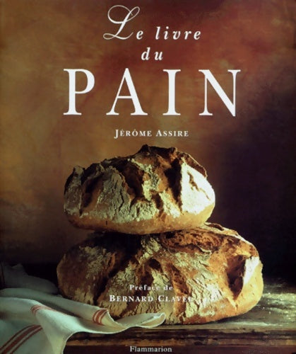 Le livre du pain - Jérôme Assire -  Flammarion GF - Livre