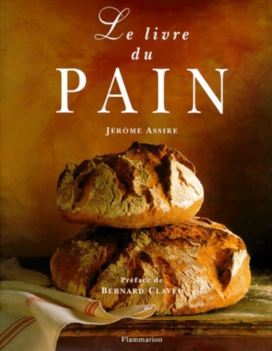 Le livre du pain : Pour info : titre anglais = fa3625 - Assire Jérôme -  Flammarion - Livre