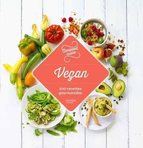 Vegan. 100 recettes gourmandes - Collectif -  Carrément cuisine - Livre