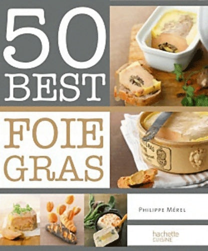 Foie gras - Philippe Mérel -  50 best ! - Livre
