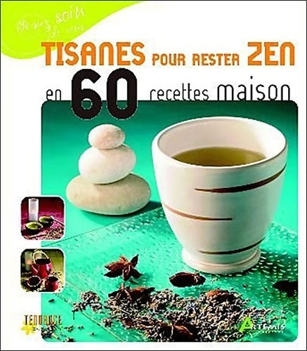 Tisanes pour rester zen en 60 recettes maison - Michel Pierre -  Artémis - Livre