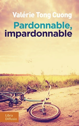 Pardonnable, impardonnable - Valérie Tong Cuong -  Libra Diffusio GF - Livre