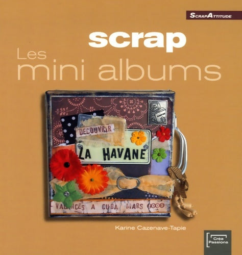 Scrap : Les mini albums - Karine Cazenave-Tapie -  ScrapAttitude - Livre