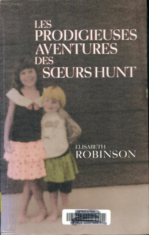 Les prodigieuses aventures des soeurs Hunt - Elisabeth Robinson -  2 Terres GF - Livre