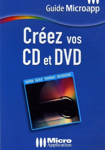 Créez vos CD et DVD - Francis Touguay -  Guide Microapp - Livre