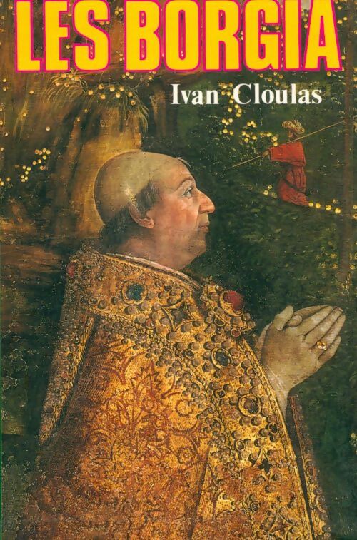 Les Borgia - Ivan Cloulas -  Le Grand Livre du Mois GF - Livre