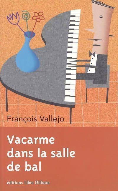 Vacarme dans la salle de bal - François Vallejo -  Libra Diffusio GF - Livre