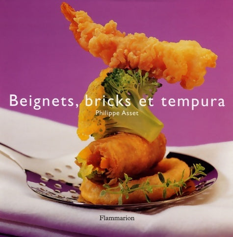 Beignets bricks et tempura - Philippe Asset -  Flammarion - Livre