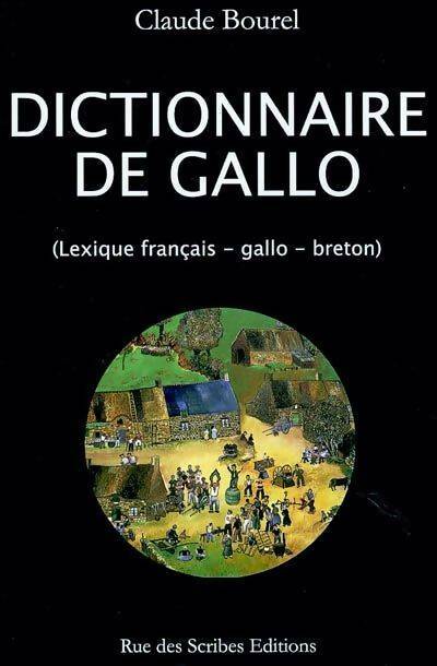 Dictionnaire de gallo - Claude Bourel -  Rue des scribes - Livre