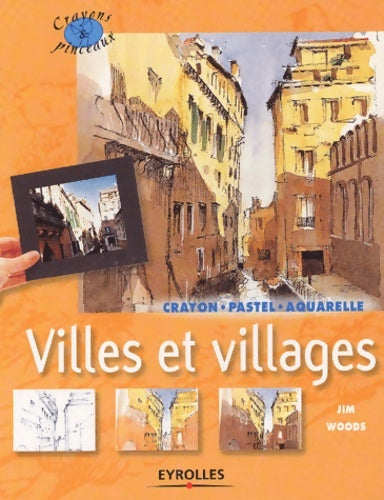 Villes et villages : Crayon - pastel - aquarelle - Jim Woods -  Crayons & pinceaux - Livre