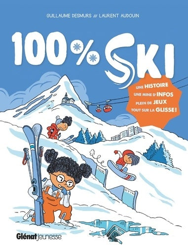 100% ski : Tout sur la glisse! - Guillaume Desmurs -  À nous les vacances ! - Livre