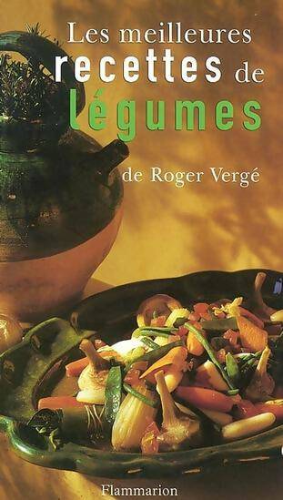 Les meilleures recettes de légumes - Roger Vergé -  Flammarion GF - Livre