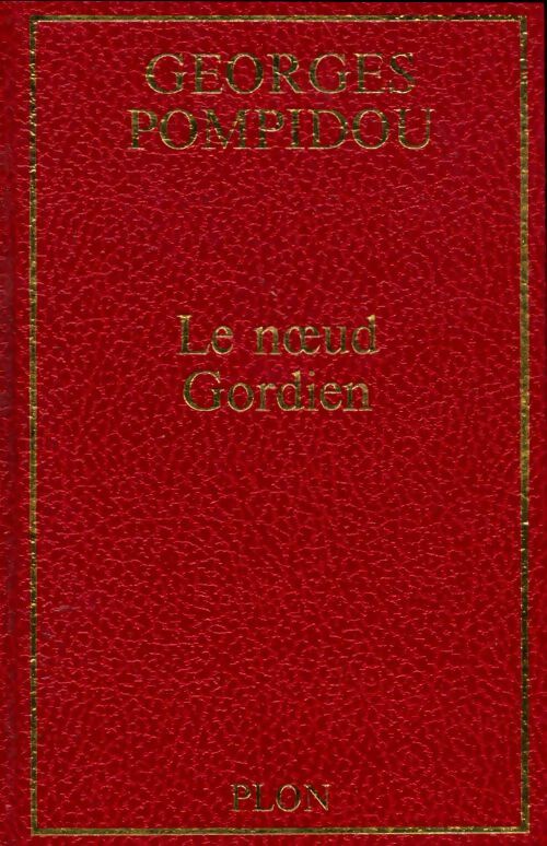 Le noeud Gordien - Georges Pompidou -  Plon GF - Livre