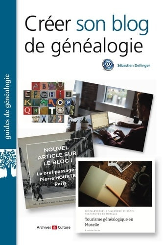Créer son blog de généalogie - Sébastien Dellinger -  Guides de généalogie - Livre