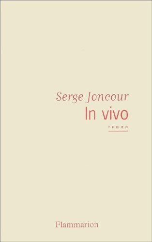 In vivo - Serge Joncour -  Flammarion - Livre