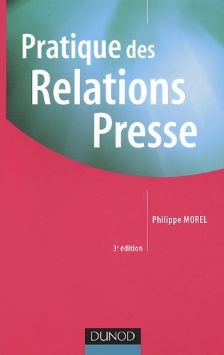 Pratique des relations presse - Philippe Morel -  Fonctions de l'entreprise - Livre